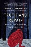 Truth & Repair How Trauma Survivors Envision Justice