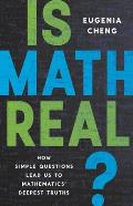 Is Math Real How Simple Questions Lead Us to Mathematics Deepest Truths