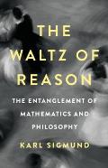The Waltz of Reason: The Entanglement of Mathematics and Philosophy