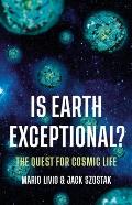 Is Earth Exceptional?: The Quest for Cosmic Life