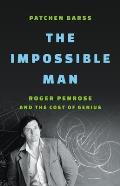 The Impossible Man: Roger Penrose and the Cost of Genius