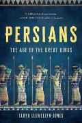 Persians Age of the Great Kings