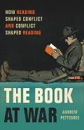 Book at War How Reading Shaped Conflict & Conflict Shaped Reading