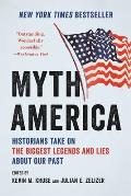 Myth America Historians Take On the Biggest Legends & Lies About Our Past