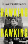 Hawking Hawking The Selling of a Scientific Celebrity