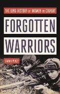 Forgotten Warriors: The Long History of Women in Combat