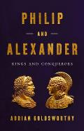 Philip & Alexander Kings & Conquerors