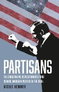 Partisans The Conservative Revolutionaries Who Remade American Politics in the 1990s