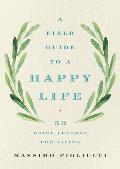 Field Guide to a Happy Life 53 Brief Lessons for Living