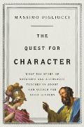 Quest for Character What the Story of Socrates & Alcibiades Teaches Us about Our Search for Good Leaders
