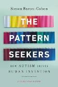 Pattern Seekers How Autism Drives Human Invention