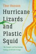 Hurricane Lizards & Plastic Squid The Fraught & Fascinating Biology of Climate Change