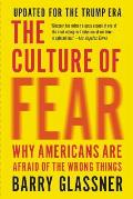Culture of Fear Why Americans Are Afraid of the Wrong Things