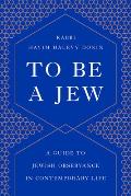 To Be a Jew A Guide to Jewish Observance in Contemporary Life