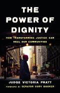 Power of Dignity How Transforming Justice Can Heal Our Communities