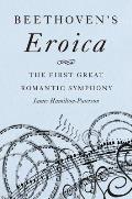 Beethovens Eroica The First Great Romantic Symphony