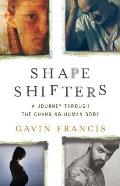 Shapeshifters A Journey Through the Changing Human Body