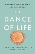 Dance of Life The New Science of How a Single Cell Becomes a Human Being