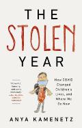 Stolen Year How Covid Changed Childrens Lives & Where We Go Now