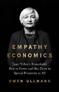 Empathy Economics Janet Yellens Remarkable Rise to Power & Her Drive to Spread Prosperity to All