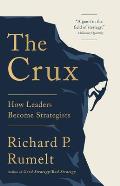 Crux How Leaders Become Strategists