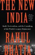 The New India: Modi, Nationalism, and the Unmaking of the World's Largest Democracy