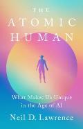 The Atomic Human: What Makes Us Unique in the Age of AI
