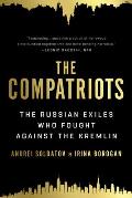 Compatriots The Russian Exiles Who Fought Against the Kremlin