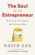 Soul of an Entrepreneur Work & Life Beyond the Startup Myth