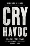 Cry Havoc Charlottesville & American Democracy Under Siege