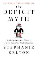Deficit Myth Modern Monetary Theory & the Birth of the Peoples Economy