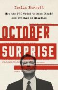 October Surprise How the FBI Tried to Save Itself & Crashed an Election