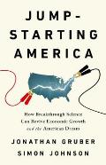 Jump Starting America How Breakthrough Science Can Revive Economic Growth & the American Dream
