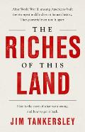 Riches of This Land The Untold True Story of Americas Middle Class