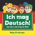 Ich mag Deutsch! German Learning for Kids