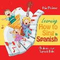 Learning How to Sing in Spanish Children's Learn Spanish Books