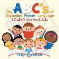 The ABC's of Beginning French Language A Children's Learn French Books