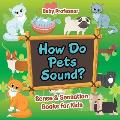 How Do Pets Sound? Sense & Sensation Books for Kids