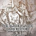 The Black Plague: Dark History- Children's Medieval History Books