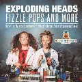 Exploding Heads, Fizzle Pops and More Super Cool Science Experiments for Kids Children's Science Experiment Books