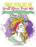 Once You See Me, You'll Never Forget Me: Beautiful Women Coloring Book for Adults