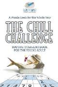 The Chill Challenge Sudoku Coloring Book for the Young Adult A Puzzle Book for the Whole Year