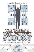 The World's Most Difficult Sudoku Only Play if You're an Expert with 200+ Very Hard Puzzles