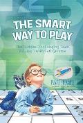 The Smart Way to Play The Sudoku Challenging Book Volume 1 with 240 Quizzes