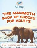 The Mammoth Book of Sudoku for Adults 340+ Sudoku Very Easy Puzzles