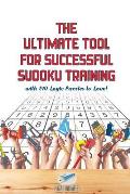 The Ultimate Tool for Successful Sudoku Training with 240 Logic Puzzles to Love!