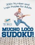 Mucho Loco Sudoku! 300+ Number and Logic Puzzles for Adults