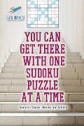 You Can Get There with One Sudoku Puzzle at a Time Sudoku Travel Books for Adults