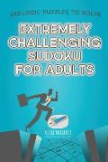 Extremely Challenging Sudoku for Adults 242 Logic Puzzles to Solve