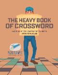 The Heavy Book of Crossword Large Print for Heavyweight Thinkers (with 172 Puzzles)